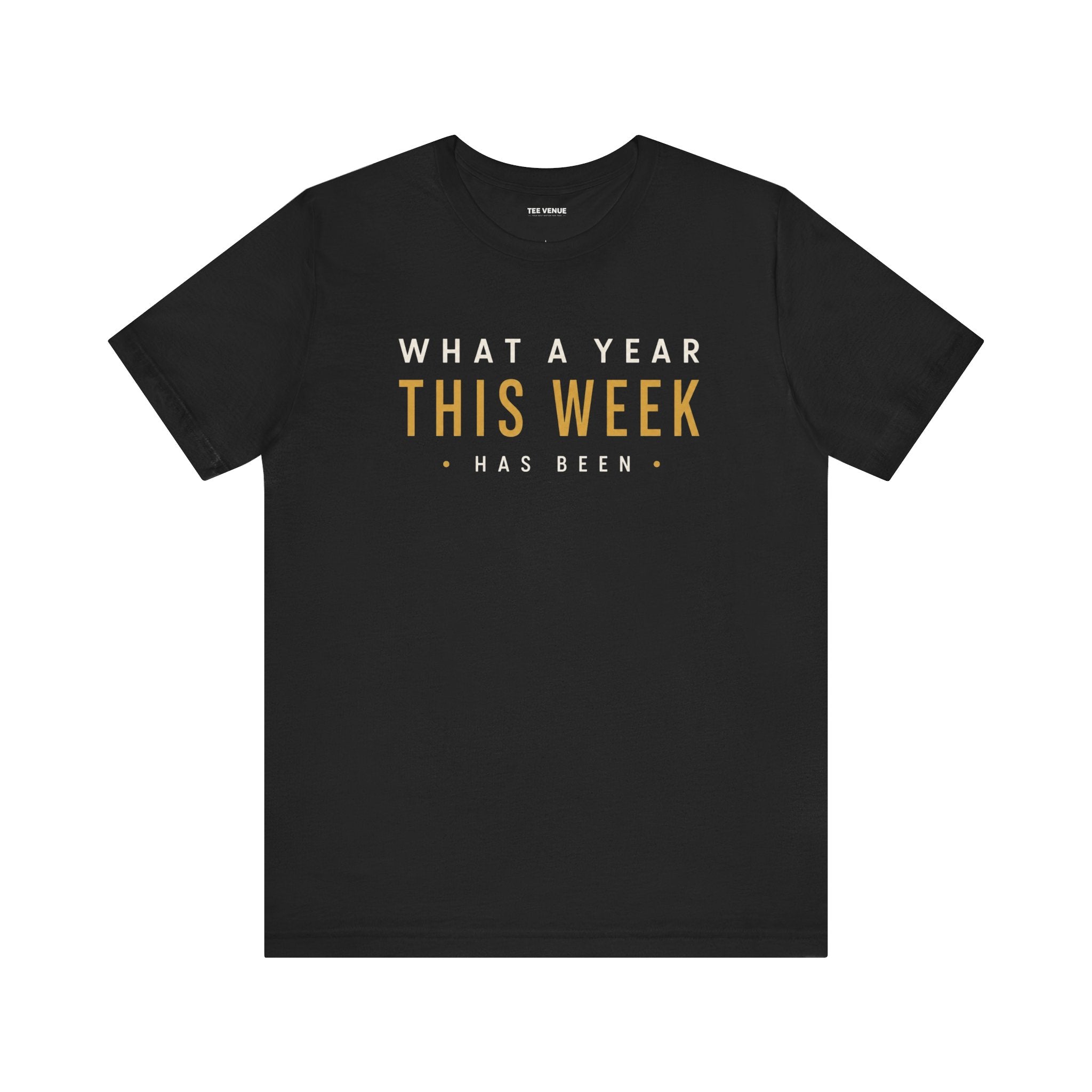 “What a Year This Week Has Been” Tee
