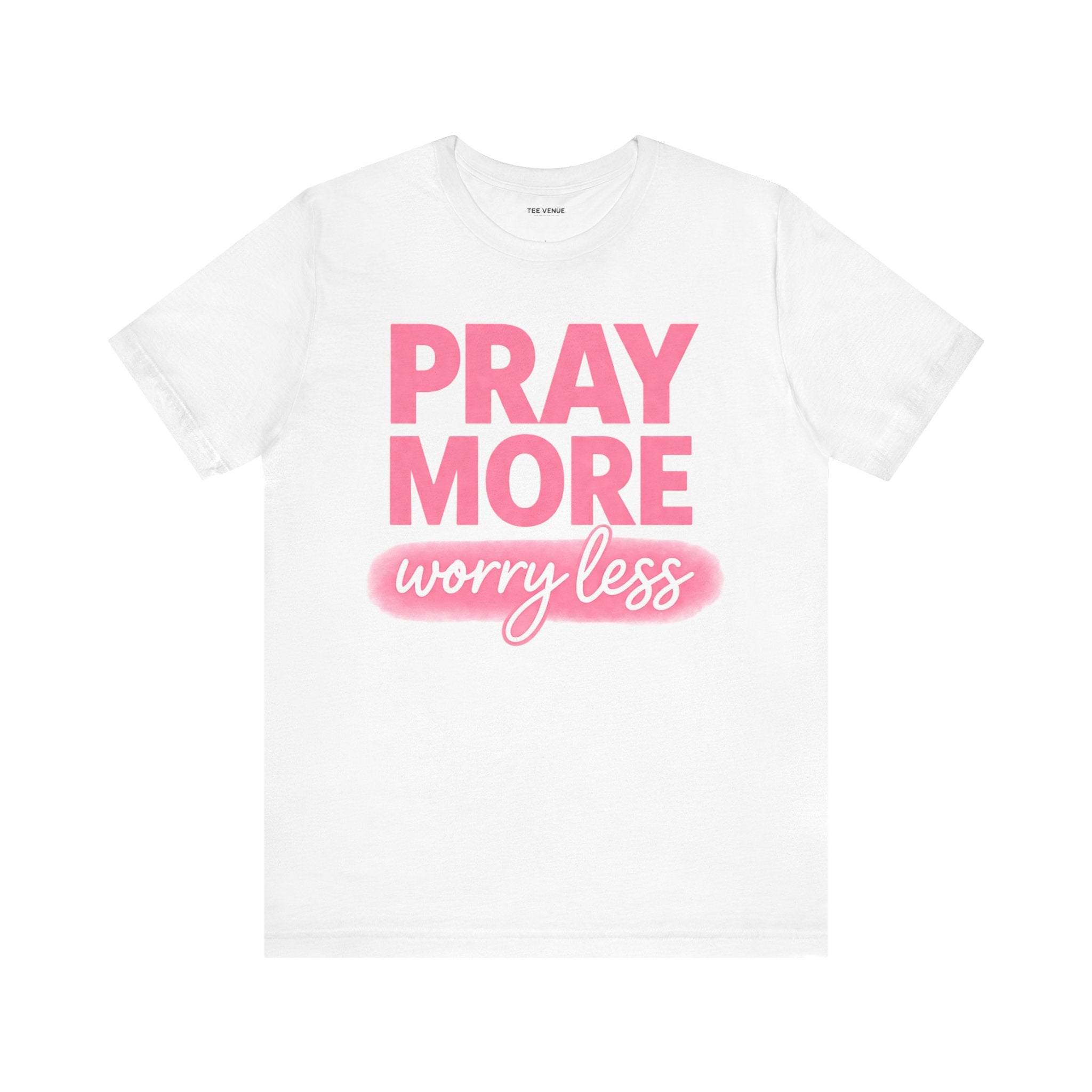 Pray More Worry Less Tee