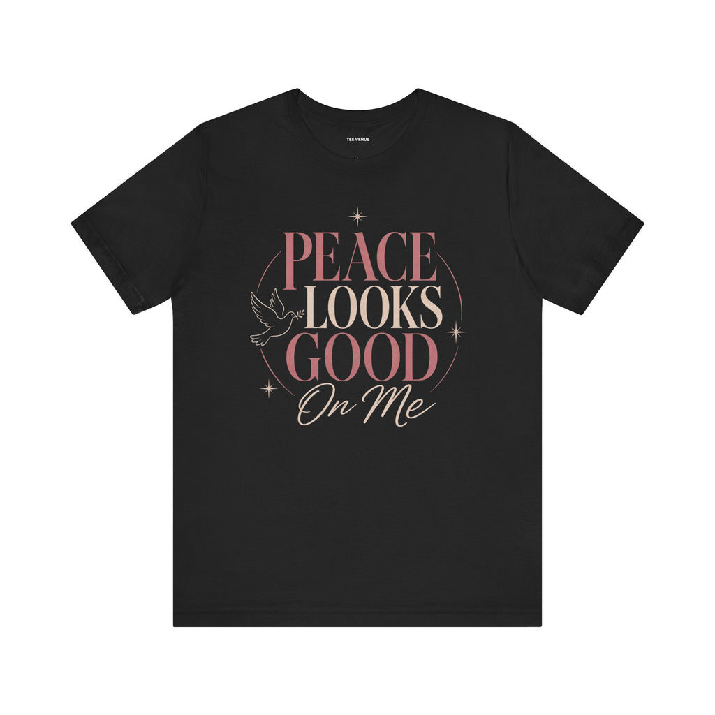 Peace Looks Good On Me Tee