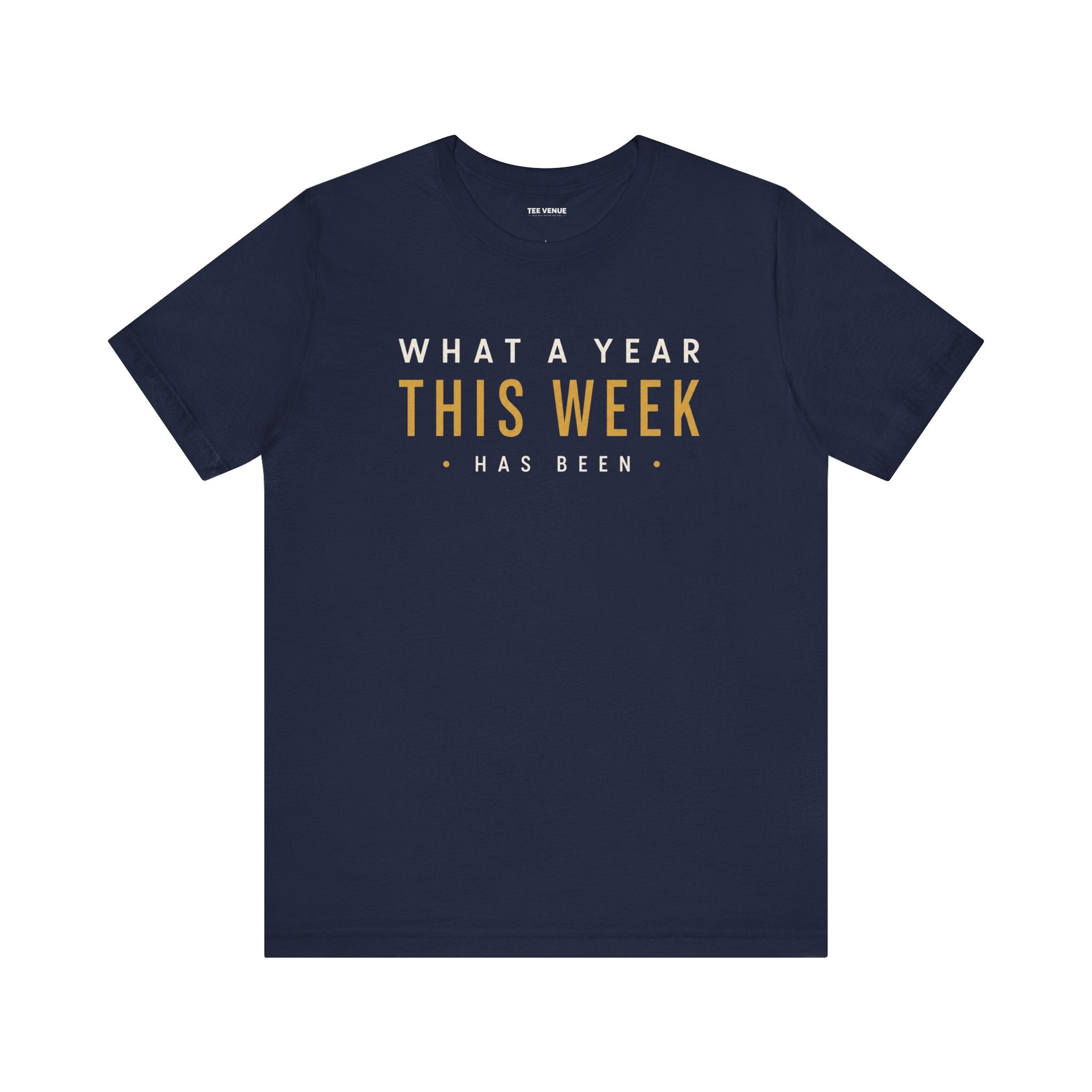 “What a Year This Week Has Been” Tee