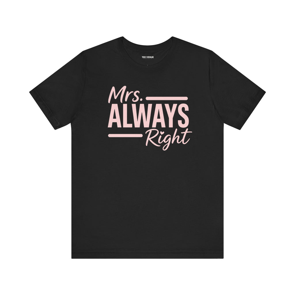 Mrs. Always Right Tee