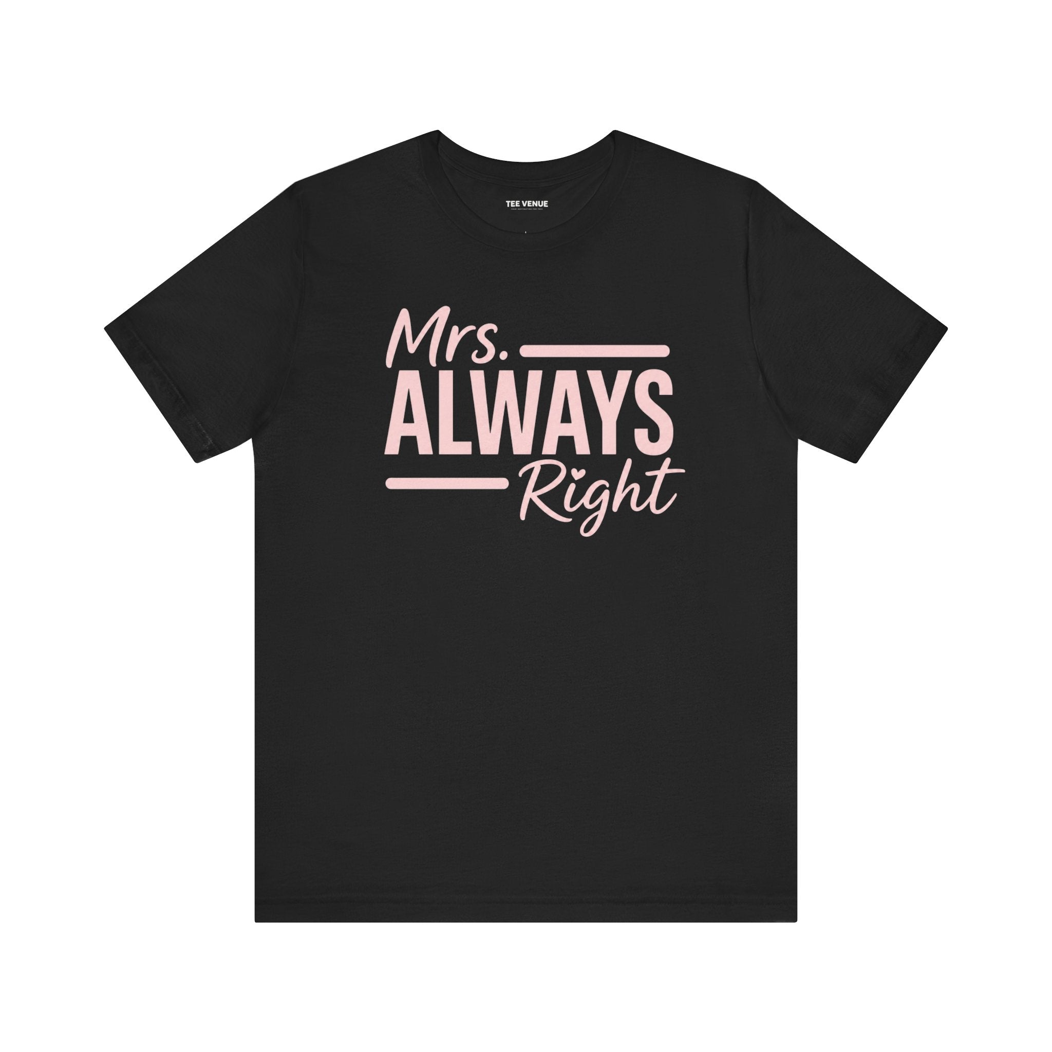 Mrs. Always Right Tee