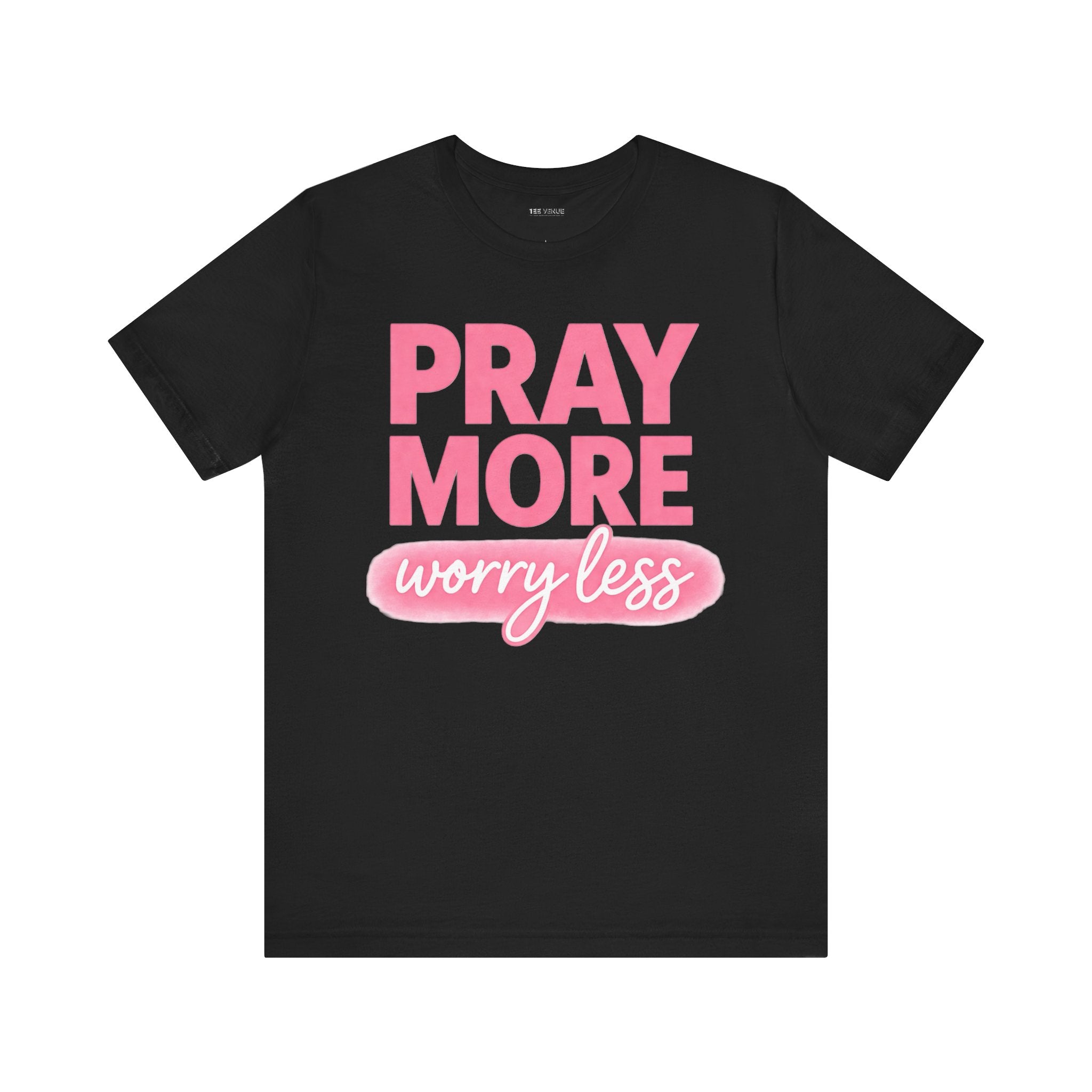 Pray More Worry Less Tee