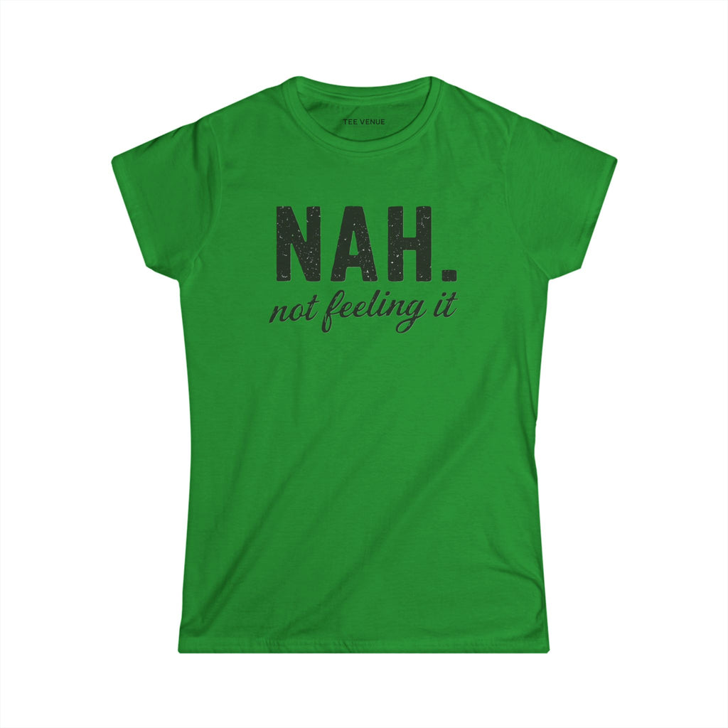 Nah, Not Feeling It Women's Tee