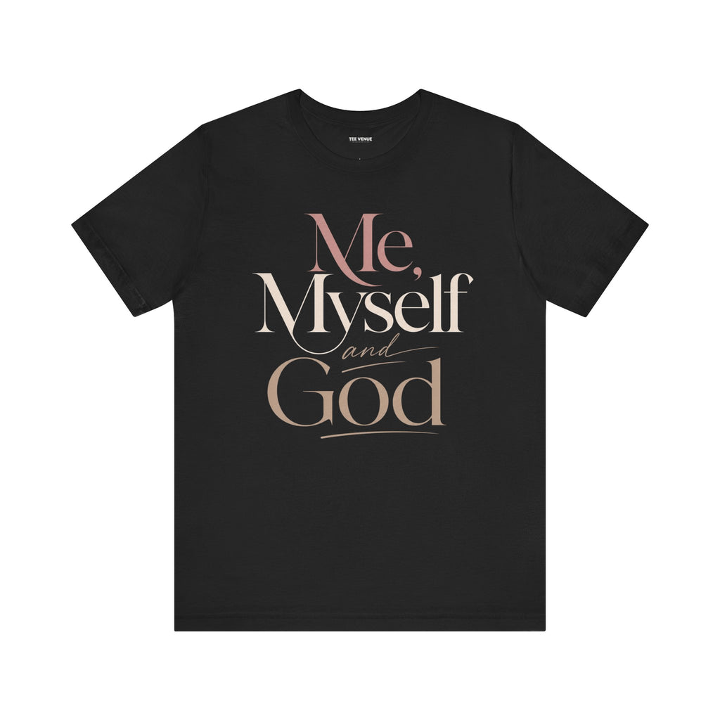 Me, Myself and God Tee